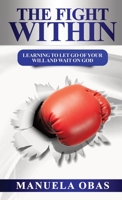 The Fight Within (Pocket Size): Learning to Let Go of Your Will and Wait On God 1794819185 Book Cover