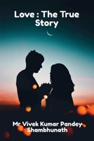 Love: The True Story B09R4NMKHG Book Cover