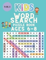 Kids Word Search Puzzle Book for Ages 6-8: Word Search for Kids - Large Print Word Search Game - Practice Spelling, Learn Vocabulary, and Improve Reading Skills for Children Vol 1 171619105X Book Cover