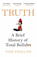 Truth: A Brief History of Total Bullshit 1335983767 Book Cover