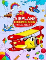 Airplane Coloring Book For Kids Ages 4-8: A Fun Kid Workbook Game for Learning, Airplane Coloring Book Perfect Coloring Book for Toddlers Boys and Gir B08Z4CNYMM Book Cover