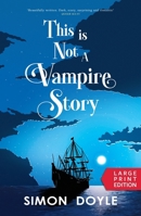 This is Not a Vampire Story: Large Print 1916383823 Book Cover