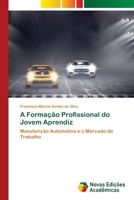 A Formação Profissional do Jovem Aprendiz: Manutenção Automotiva e o Mercado de Trabalho 6205505649 Book Cover