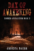 Zombie Apocalypse: Day Of Awakening - Book 2: A Romance Zombie Apocalypse Survival Thriller B0891Q6T5Z Book Cover
