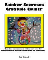 Rainbow Snowman: "Our everyday attitude shapes our daily gratitude!" A children's book with Emotional Intelligence (EI). 1523651369 Book Cover