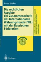 Die rechtlichen Aspekte der Zusammenarbeit des Internationalen Währungsfonds (IWF) mit der Russischen Föderation (Schriftenreihe der Juristischen Fakultät ... Viadrina Frankfurt (Oder)) 354067165X Book Cover