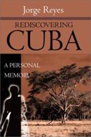 Rediscovering Cuba: A Personal Memoir 0595194575 Book Cover