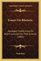 Essays On Rethoric: Abridged Briefly From Dr. Blair's Lectures On That Science 1022554751 Book Cover