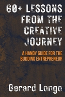 60+ Lessons from the Creative Journey: A Handy Guide for the Budding Entrepreneur B0DWB9VFK9 Book Cover