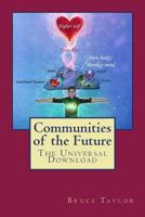 Communities of the Future: The Universal Download 0995093822 Book Cover