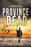 Province of the Dead: A Glimmer at Dusk B09QK1Y694 Book Cover