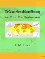 The Science Behind Global Warming: And Fossil Fuel Replacement 1482702665 Book Cover