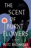 The Scent of Burnt Flowers: A Novel 059349623X Book Cover