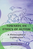 Towards an Ethics of Autism: A Philosophical Exploration 180064230X Book Cover