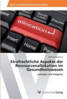 Strafrechtliche Aspekte Der Ressourcenallokation Im Gesundheitswesen 3639450418 Book Cover