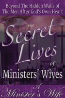 The Secret Lives of Ministers' Wives: Beyond the Hidden Walls of the Men After God's Own Heart 1432758934 Book Cover