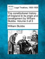 The Constitutional History Of England In Its Origin And Development; Volume 3 B0BMS44S7B Book Cover