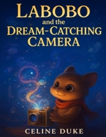 Labobo And the Dream-Catching Camera B0G639ZLMC Book Cover