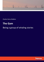 The Gam: Being a group of whaling stories 3348103673 Book Cover