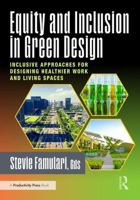 Equity and Inclusion in Green Design: Inclusive Approaches for Designing Healthier Work and Living Spaces 1032757078 Book Cover