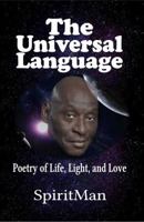 The Universal Language: Poetry of Life, Light, and Love 0692088881 Book Cover