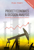 Project Economics & Decision Analysis: Deterministic and Probabilistic Models, 3rd Edition 1955578265 Book Cover