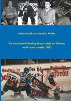 Die deutschen Eishockey-Länderspiele der Männer und Frauen (einschl. DDR) (German Edition) 3759752160 Book Cover