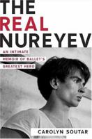 The Real Nureyev: An Intimate Memoir of Ballet's Greatest Hero 0312340974 Book Cover