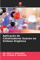 Aplicação de Catalisadores Suaves na Síntese Orgânica B0CH26QLN5 Book Cover