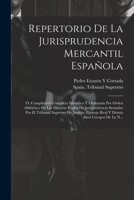 Repertorio De La Jurisprudencia Mercantil Española: Ó, Compilación Completa Metódica Y Ordenada Por Orden Alfabético De Las Diversas Reglas De ... Altos Cuerpos De La N... (Spanish Edition) 1022677144 Book Cover