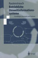 Betriebliche Umweltinformationssysteme: Grundlagen, Konzepte und Systeme (Springer-Lehrbuch) 3540661832 Book Cover