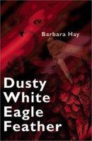 Dusty White Eagle Feather 1937054004 Book Cover