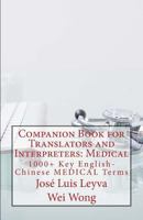 Companion Book for Translators and Interpreters: Medical: 1000+ Key English-Chinese Medical Terms 150233853X Book Cover