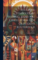Religiøse Symboler Af Stierne-, Kors- Og Cirkel-Form Hos Oldtidens Kulturfolk 1021669474 Book Cover