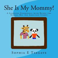 She Is My Mommy!: A Learning Adventure With Buddy The School Bus 1984005995 Book Cover