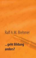 ... geht Bildung anders?: Das erste Buch der Anders-Reihe 3752833165 Book Cover