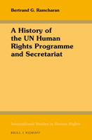 A History of the UN Human Rights Programme and Secretariat ISHR 132, Ramcharan, A History (International Studies in Human Rights, 132) 9004356479 Book Cover