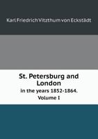 St. Petersburg and London in the Years 1852-1864. Volume I 1141967367 Book Cover