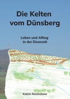 Die Kelten vom Dünsberg: Leben und Alltag in der Eisenzeit (German Edition) 369573566X Book Cover