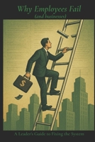 Why Employees Fail: A Leader’s Guide to Fixing the System B0FKS8P3Q3 Book Cover