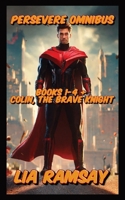 Persevere Omnibus: Books 1-4 + Colin, The Brave Knight 1989115187 Book Cover