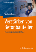 Verstärken von Betonbauteilen: Tragwerksplanung im Bestand (erfolgreich studieren) (German Edition) 3658458569 Book Cover