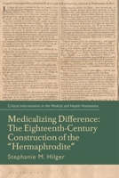 Medicalizing Difference: The Eighteenth-Century Construction of the Hermaphrodite 1350374962 Book Cover