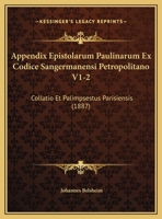 Appendix Epistolarum Paulinarum Ex Codice Sangermanensi Petropolitano V1-2: Collatio Et Palimpsestus Parisiensis 1169599788 Book Cover