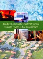 Building Community Disaster Resilience Through Private-Public Collaboration 0309162637 Book Cover