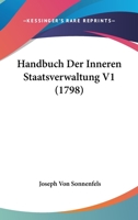 Handbuch Der Inneren Staatsverwaltung V1 (1798) 1104758598 Book Cover