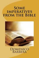 Some imperatives from the Bible 1534658548 Book Cover