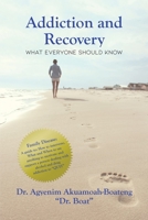 Addiction and Recovery: What Everyone Should Know 164702157X Book Cover
