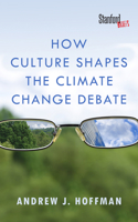 How Culture Shapes the Climate Change Debate 0804794227 Book Cover