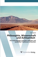 Philosophie, Wissenschaft und Achtsamkeit: Die Verbindungen zwischen östlichen und westlichen Traditionen erforschen 6202227567 Book Cover